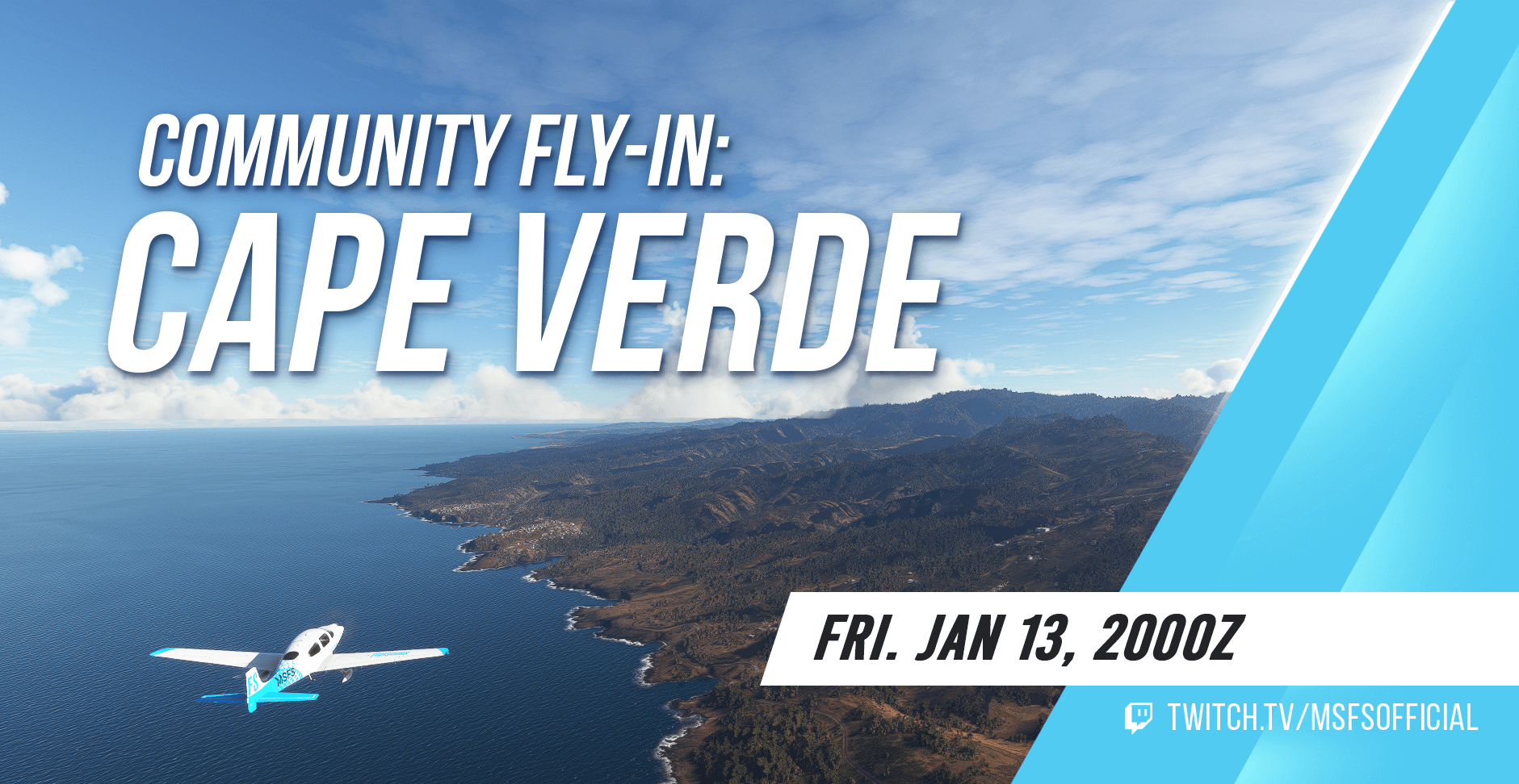 Community Fly-In: Cape Verde. Friday, January 13th at 2000Z. Watch at Twitch.tv/msfsofficial.