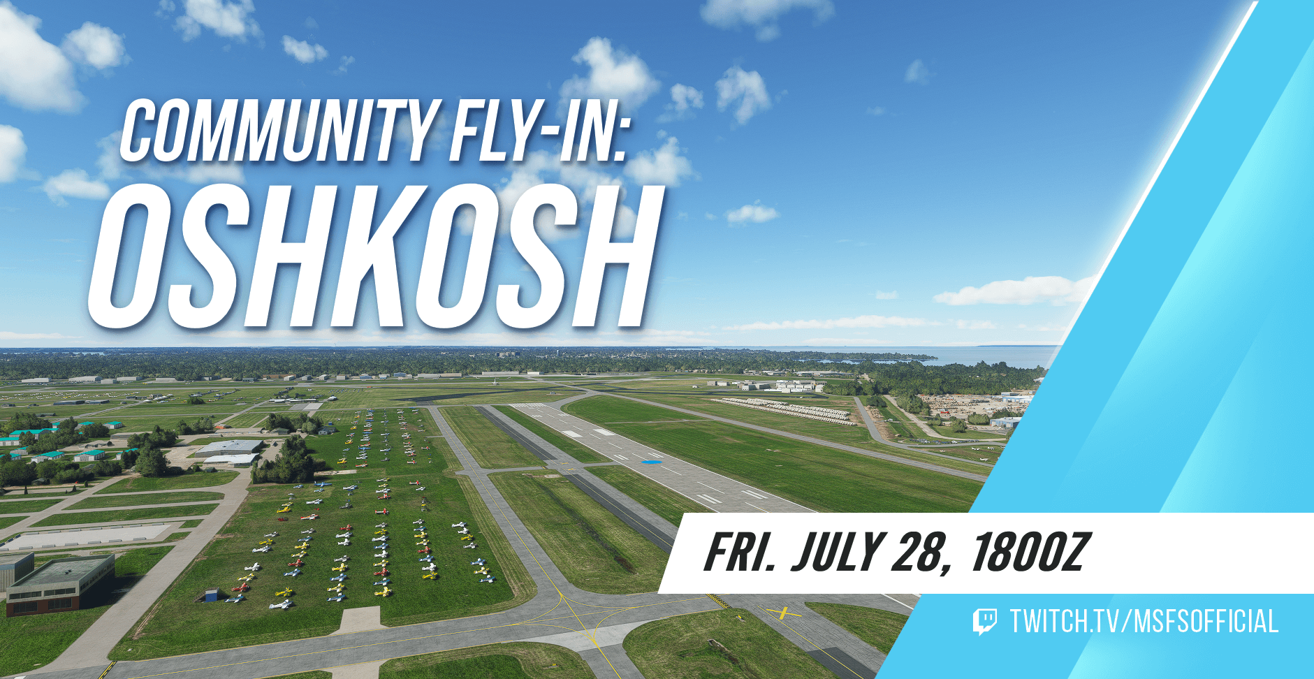 Community Fly-In: Oshkosh. Join us on Friday July 28 at 1800Z! You can watch at twitch.tv/msfsofficial