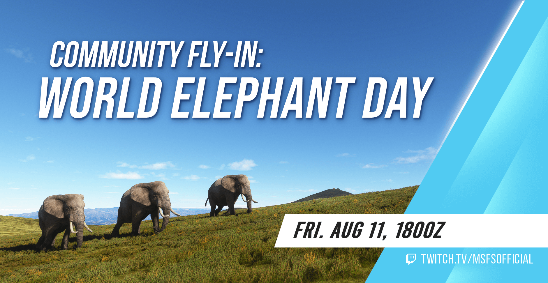 Three elephants walk up a hill. Community Fly-In: World Elephant Day. Join us on Friday August 11th at 1800Z. Watch at twitch.tv/msfsofficial!