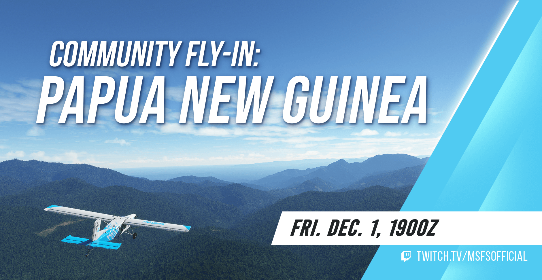 Community Fly-In: Papua New Guinea. Friday December 1st 1900z. www.twitch.tv/msfsofficial