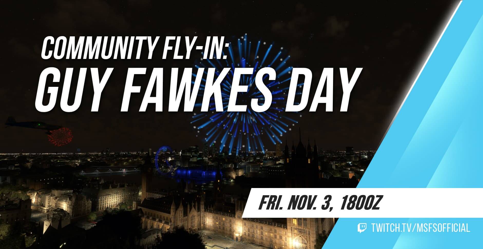 Community Fly-In: Guy Falkes Day. Friday November 3rd at 18:00z on www.twitch.tv/msfsofficial