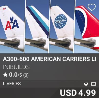 A300-600 American Carriers Livery Pack I by iniBuilds. USD 4.99