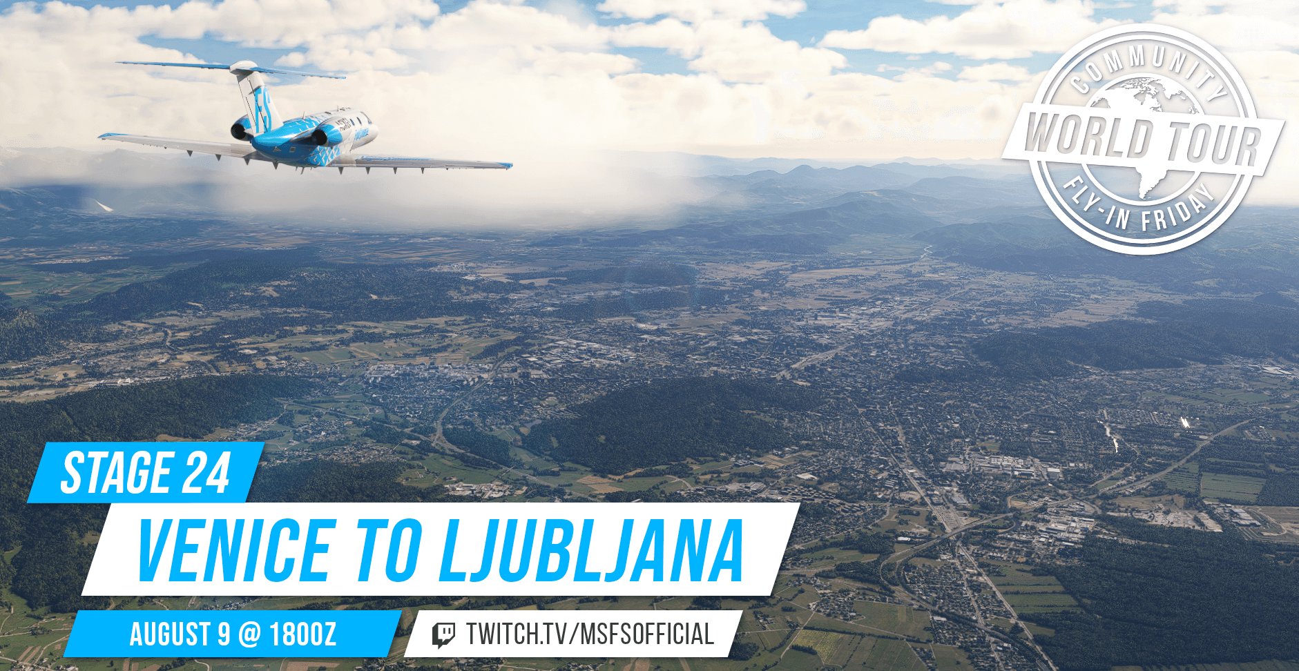 Community Fly-In Friday: World Tour. Stage 24: Venice to Ljubljana. August 9th at 1800 UTC. Watch at twitch.tv/msfsofficial.