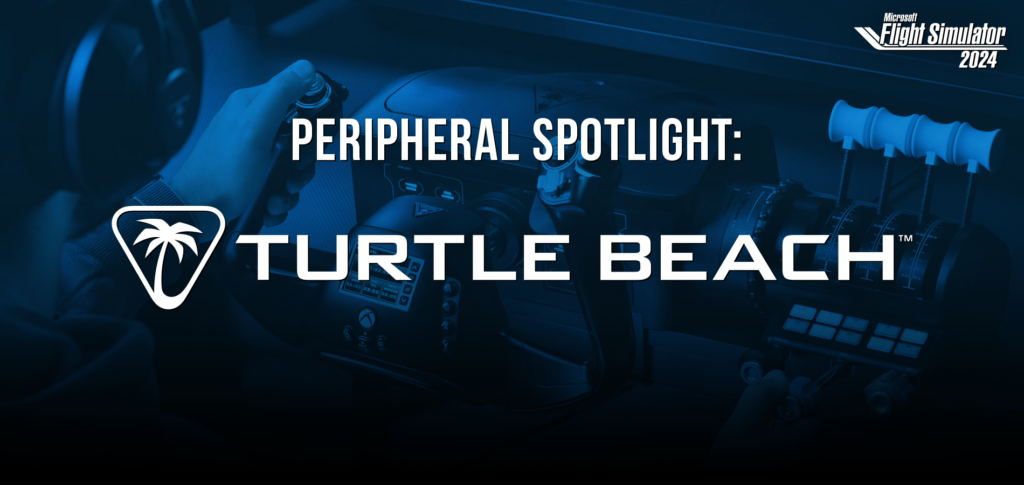 Microsoft Flight Simulator 2024 Peripheral Spotlight: Turtle Beach