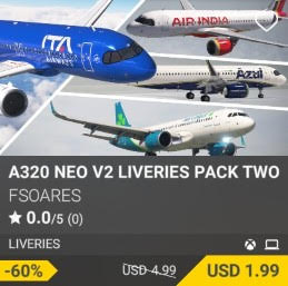 A320 Neo v2 Liveries Pack Two by FSoares. USD 4.99 (on sale for 1.99)