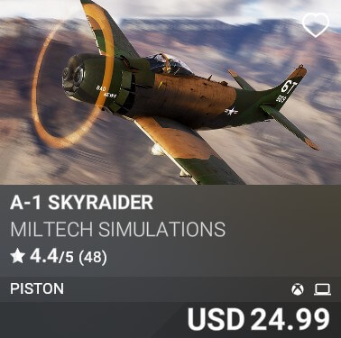 A-1 Skyraider by Miltech Simulations. USD 24.99. Update on PC and Xbox