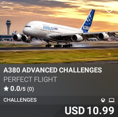 A380 Advanced Challenges by Perfect Flight. USD 10.99. New on PC and Xbox