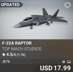 F-22A Raptor by Top Mach Studios. USD 17.99. Update on PC and Xbox