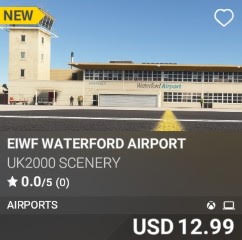 EIWF Waterford Airport by UK2000 Scenery. USD 12.99. New on PC and Xbox