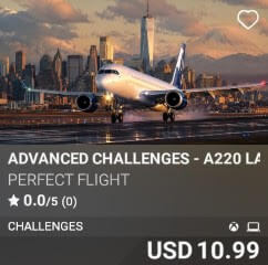 Advanced Challenges - A220 Landings by Perfect Flight. USD 10.99. New on PC and Xbox